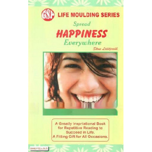 SPREAD HAPPINESS EVERYWHERE (LIFE MOULDING SERIES)